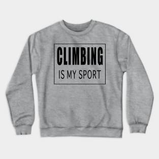 Climbing is My Sport Crewneck Sweatshirt